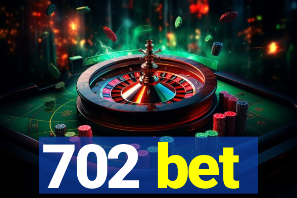 702 bet
